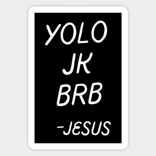 Yolo JK BRB Jesus - Funny Easter Joke Religious Magnet